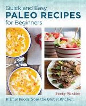 Quick and Easy Paleo Recipes for Beginners de Becky Winkler