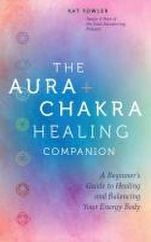 The Aura & Chakra Healing Companion de Kat Fowler