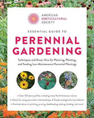 American Horticultural Society Essential Guide to Perennial Gardening de American Horticultural Society