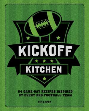 Kickoff Kitchen de Tim Lopez