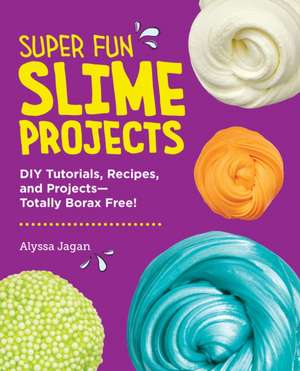 Super Fun Slime Projects de Alyssa Jagan