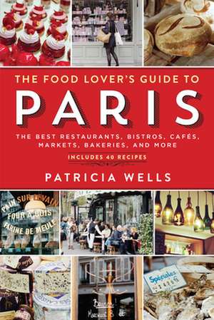 The Food Lover's Guide to Paris de Patricia Wells