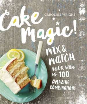 Cake Magic! de Caroline Wright