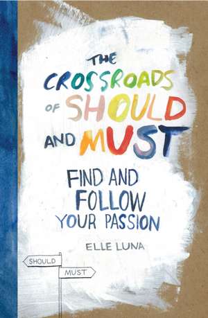 The Crossroads of Should and Must de Elle Luna