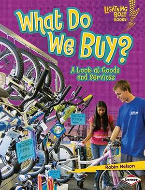 What Do We Buy?: A Look at Goods and Services de Robin Nelson