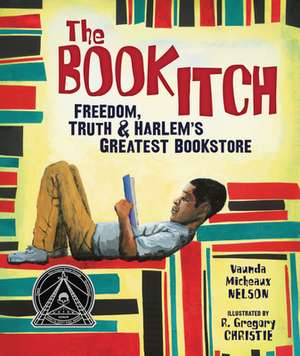 The Book Itch: Freedom, Truth, & Harlem's Greatest Bookstore de Vaunda Micheaux Nelson