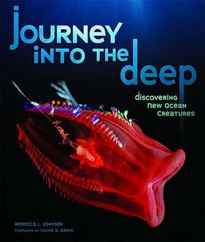 Journey Into the Deep: Discovering New Ocean Creatures de Rebecca L. Johnson