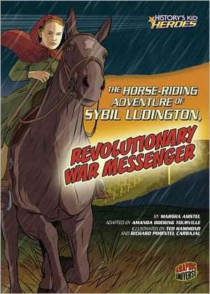 The Horse-Riding Adventure of Sybil Ludington, Revolutionary War Messenger de Marsha Amstel