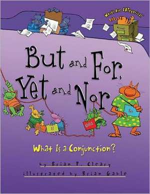 But and For, Yet and Nor: What Is a Conjunction? de Brian P. Cleary