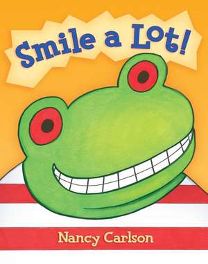 Smile a Lot! de Nancy Carlson