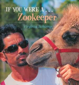 If You Were a Zookeeper de Virginia Schomp