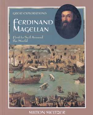 Ferdinand Magellan: First to Sail Around the World de Milton Meltzer