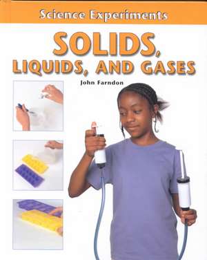 Solids, Liquids, and Gases de John Farndon