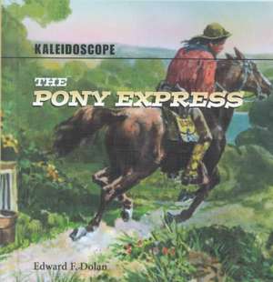 The Pony Express de Edward F. Dolan