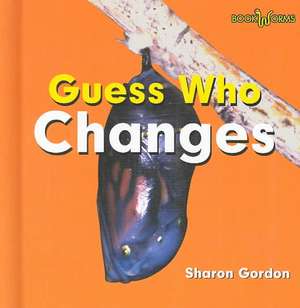 Guess Who Changes de Sharon Gordon