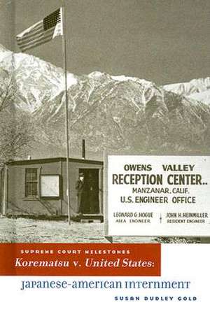 Korematsu V. United States: Japanese-American Internment de Susan Dudley Gold