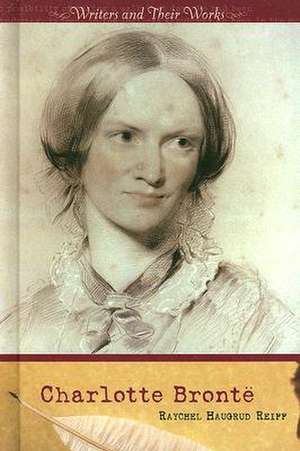 Charlotte Bronte de Raychel Haugrud Reiff