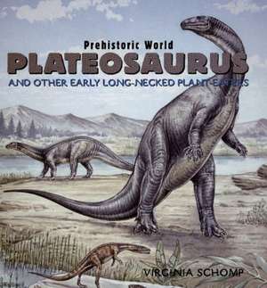 Plateosaurus: And Other Early Long-Necked Plant-Eaters de Virginia Schomp