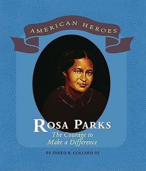 Rosa Parks: The Courage to Make a Difference de Sneed B. Collard