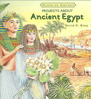 Projects about Ancient Egypt de David C. King