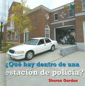 Que Hay Dentro de una Estacion de Policia? de Sharon Gordon