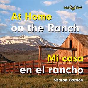 At Home on the Ranch/Mi Casa En El Rancho de Sharon Gordon