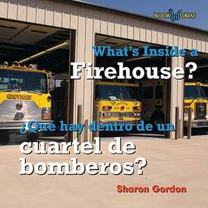 What's Inside a Firehouse/Que Hay Dentro de Un Cuartel de Bomberos? de Sharon Gordon