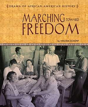 Marching Toward Freedom de Virginia Schomp