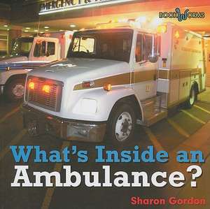 What's Inside an Ambulance? de Sharon Gordon