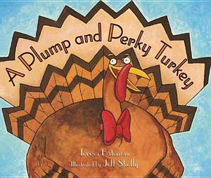 A Plump and Perky Turkey de Teresa Bateman