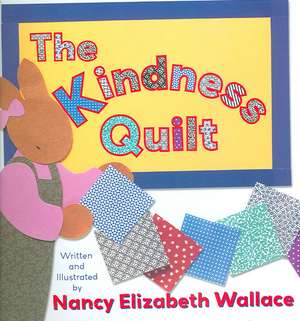 The Kindness Quilt de Nancy Elizabeth Wallace