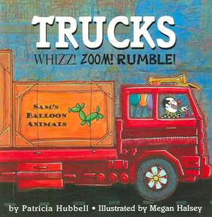 Trucks: Whizz! Zoom! Rumble! de Patricia Hubbell