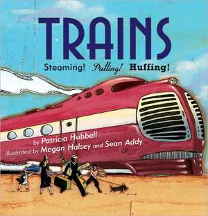 Trains: Steaming! Pulling! Huffing! de Patricia Hubbell