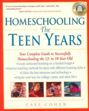 Homeschooling: Your Complete Guide to Successfully Homeschooling the 13- To 18- Year-Old de Janie Levine Hellyer