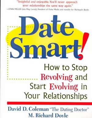 Date Smart!: How to Stop Revolving and Start Evolving in Your Relationships de David D. Coleman