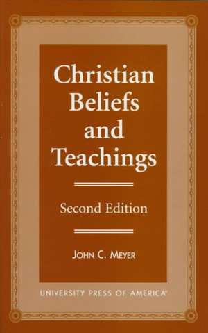 Christian Beliefs and Teachings - Second Edition de John C. Meyer