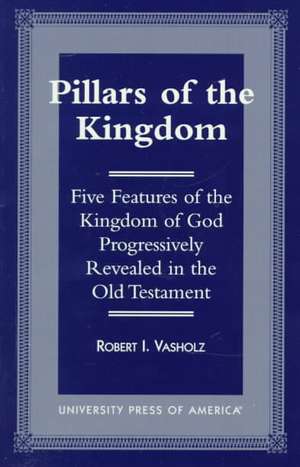 Pillars of the Kingdom de Robert I. Vasholz