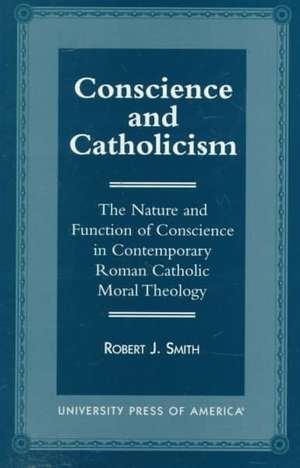 Conscience and Catholicism de Robert J. Smith