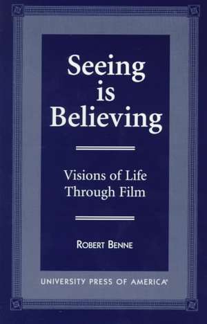 Seeing Is Believing de Robert Benne