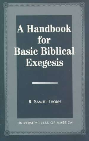 A Handbook for Basic Biblical Exegesis de R. Samuel Thorpe