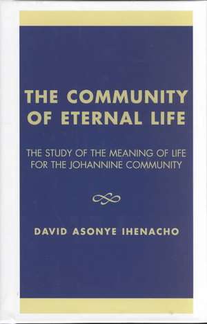 Ihenacho, D: The Community of Eternal Life de David Asonye Ihenacho