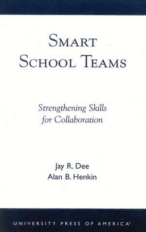 Smart School Teams: Strengthening Skills for Collaboration de Jay R. Dee