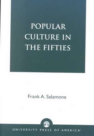 Popular Culture in the Fifties de Frank A. Salamone