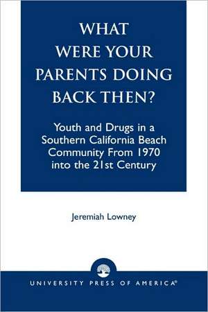 What Were Your Parents Doing Back Then? de Jeremiah Lowney