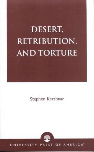 Desert, Retribution, and Torture de Stephen Kershnar