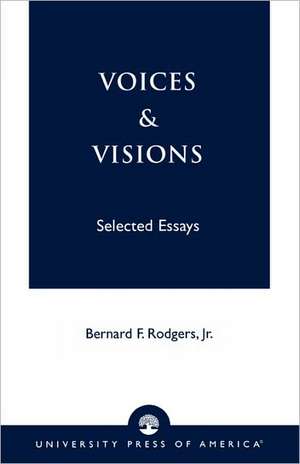 Voices and Visions de Bernard F.Jr. Rodgers