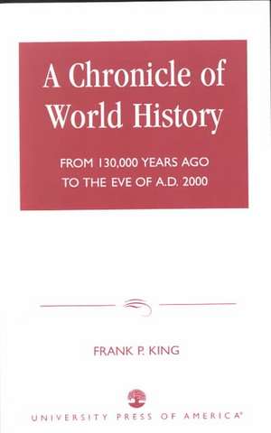 A Chronicle of World History de Frank P. King