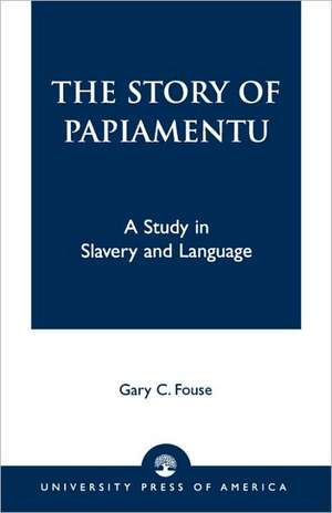 The Story of Papiamentu de Gary C. Fouse