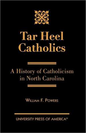 Tar Heel Catholics de William F. Powers