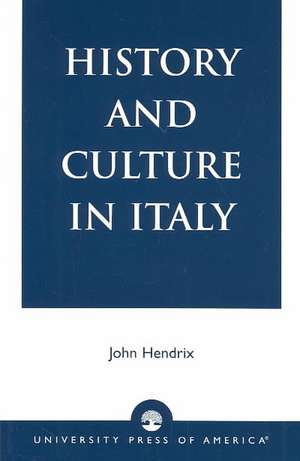 History and Culture in Italy de John Hendrix